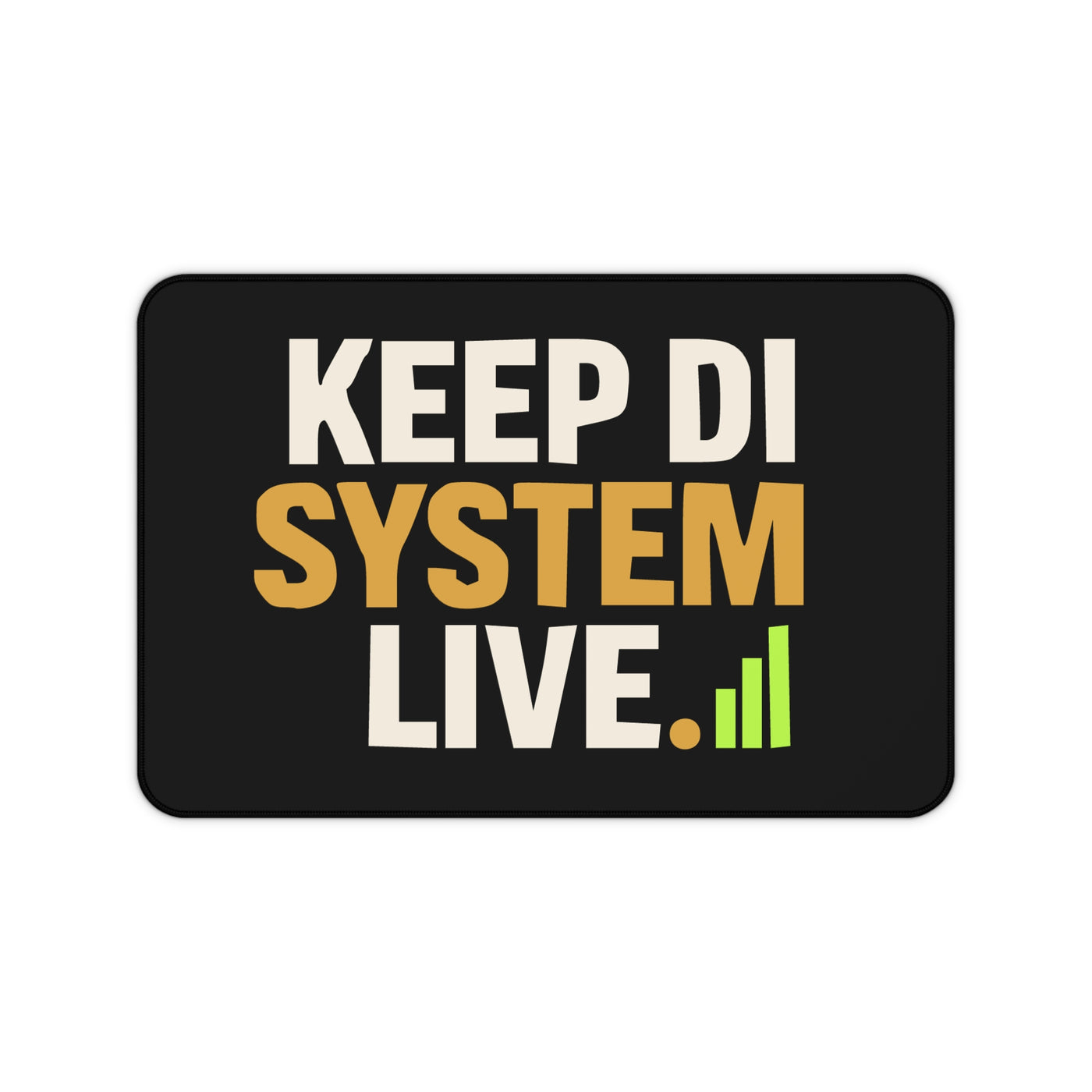 Keep di System Live | Uptime & Vibes — Desk Mat