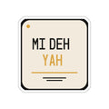 Mi Deh Yah — Die-Cut Sticker