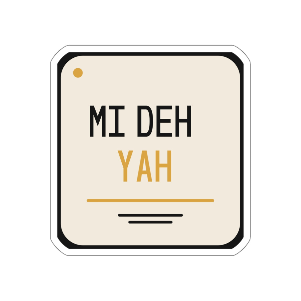 Mi Deh Yah — Die-Cut Sticker