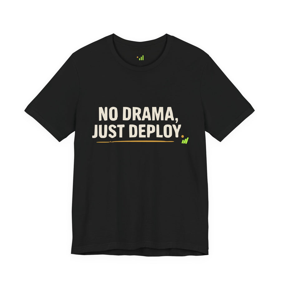 No Drama Just Deploy Tee | Uptime & Vibes