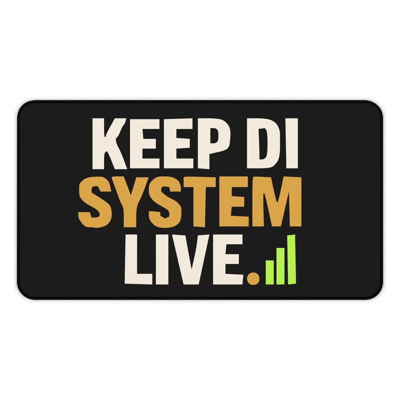 Keep di System Live | Uptime & Vibes — Desk Mat