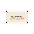 No Drama Just Deploy — Die-Cut Sticker — Cream
