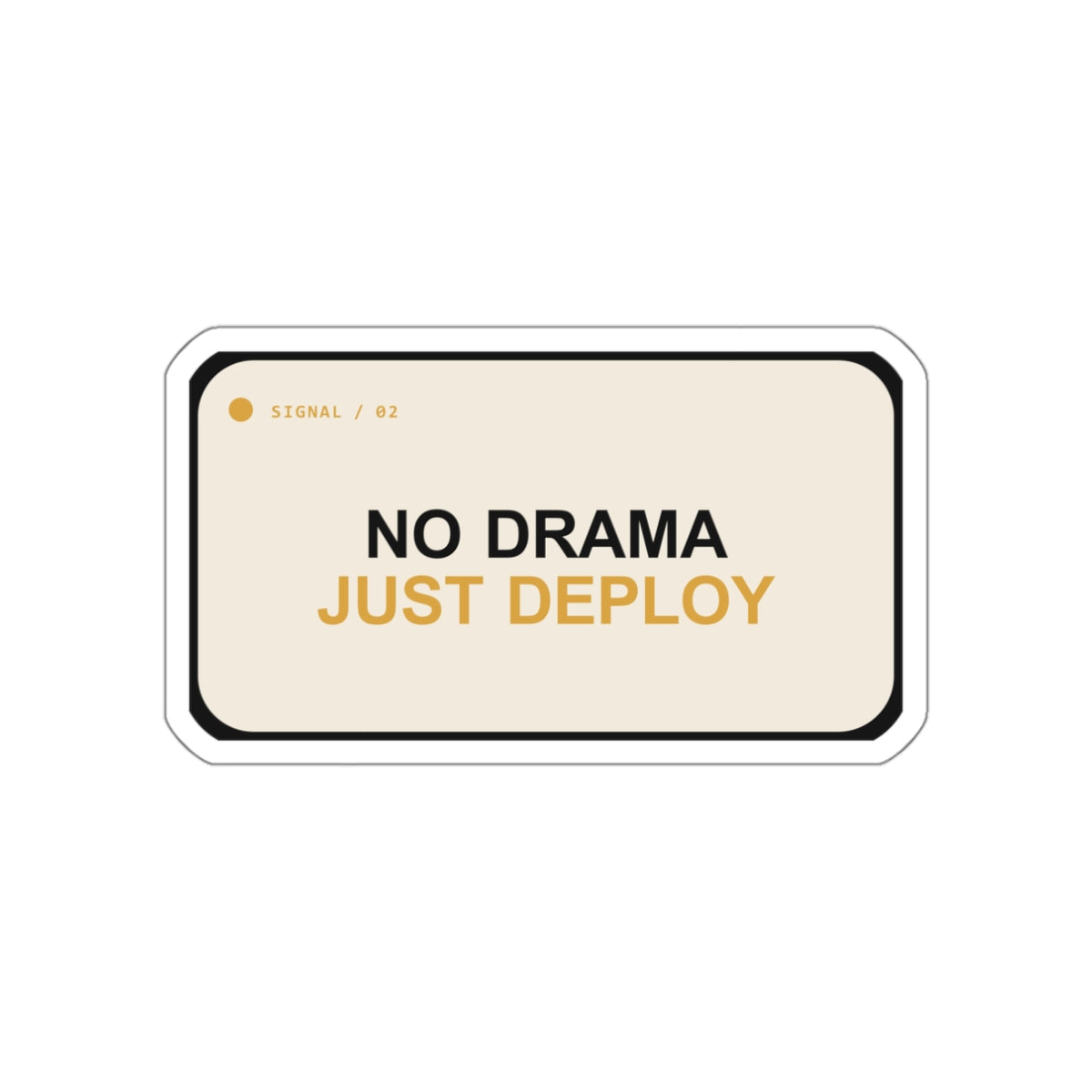 No Drama Just Deploy — Die-Cut Sticker — Cream