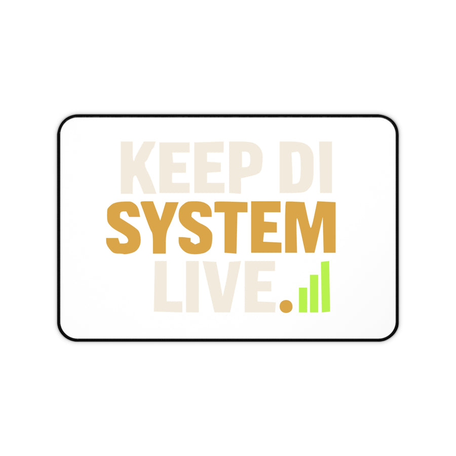Keep di System Live Desk Mat | Uptime & Vibes