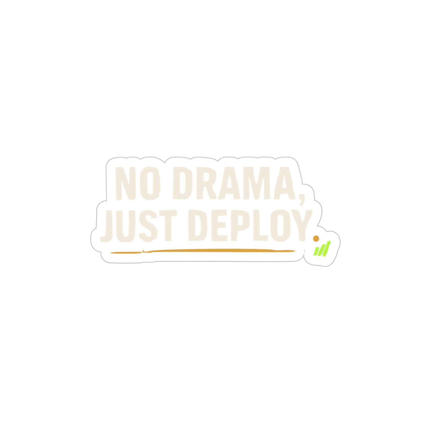 No Drama Just Deploy | Uptime & Vibes — Transparent Sticker