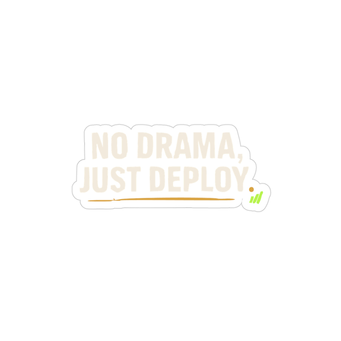 No Drama Just Deploy | Uptime & Vibes — Transparent Sticker