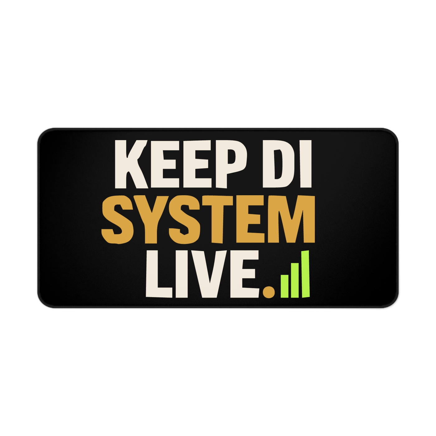 Keep di System Live | Uptime & Vibes — Desk Mat