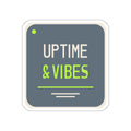 Uptime & Vibes — Die-Cut Sticker