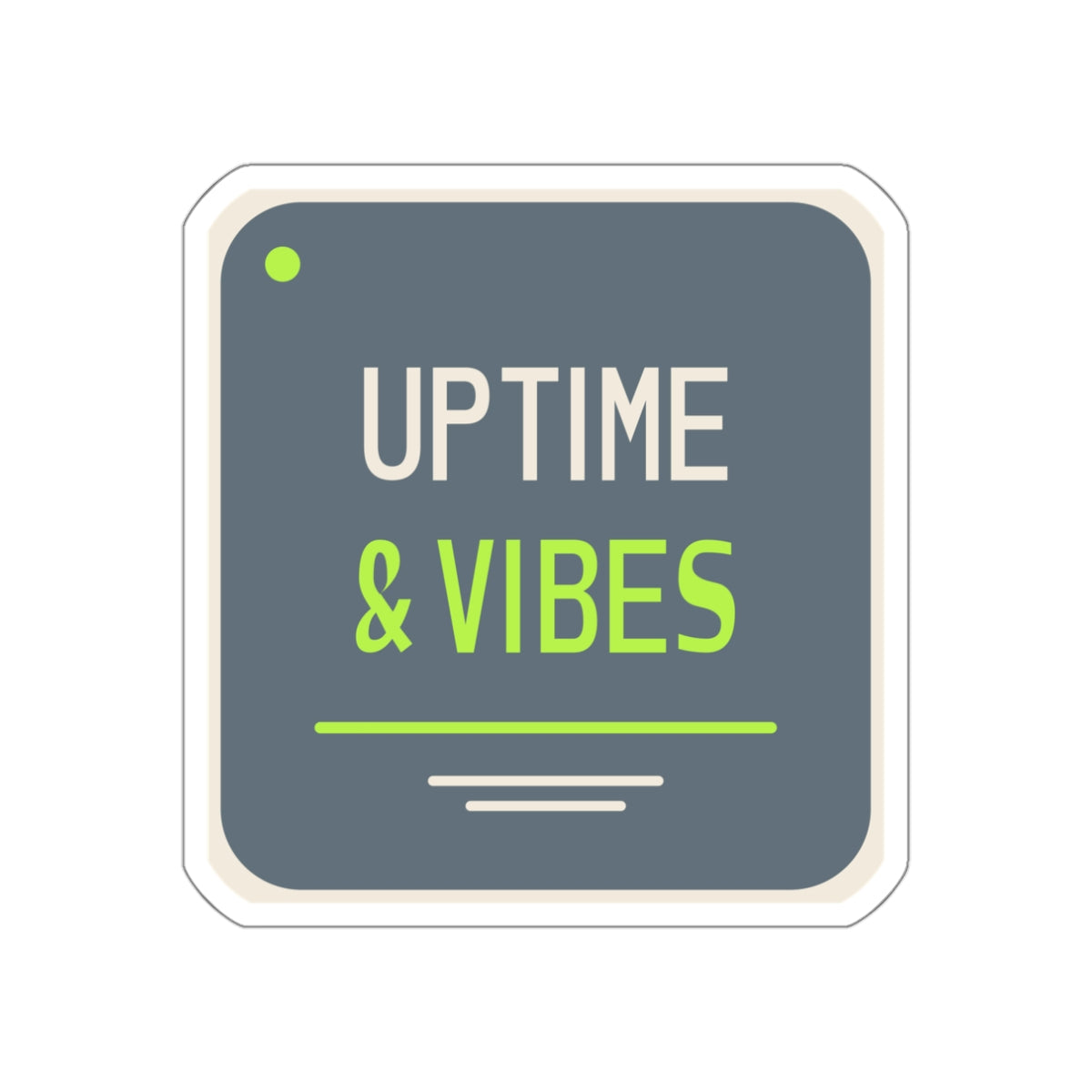 Uptime & Vibes — Die-Cut Sticker