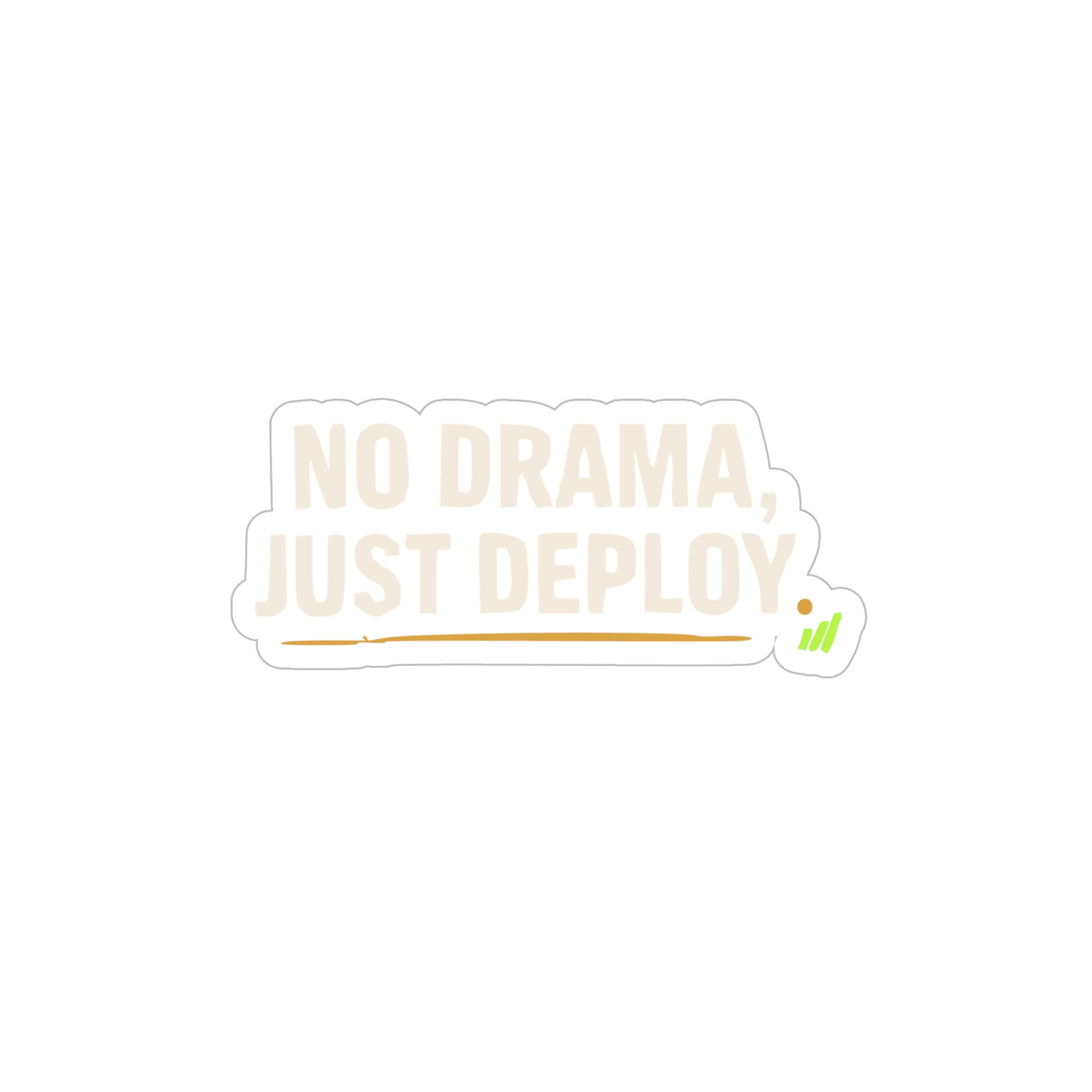 No Drama Just Deploy | Uptime & Vibes — Transparent Sticker